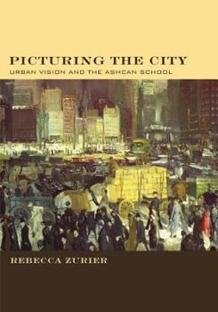 Hardcover Picturing the City: Urban Vision and the Ashcan School Book