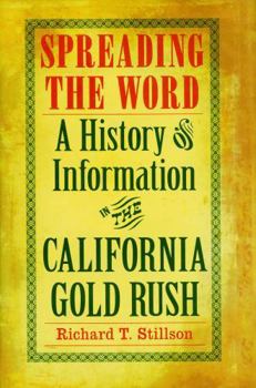 Spreading the Word: A History of Information in the California Gold Rush