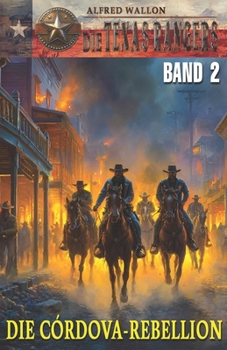Paperback DIE TEXAS RANGERS - Band 2: Die Córdova-Rebellion [German] Book