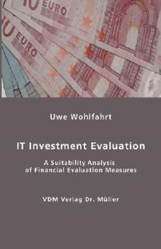 Paperback IT Investment Evaluation: A Suitability Analysis of Financial Evaluation Measures Book