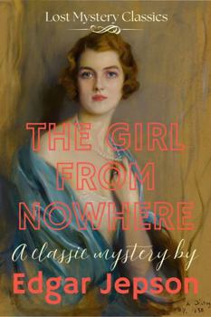 The Girl From Nowhere: Lost Mystery Classics
