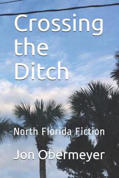 Paperback Crossing the Ditch: North Florida Fiction Book