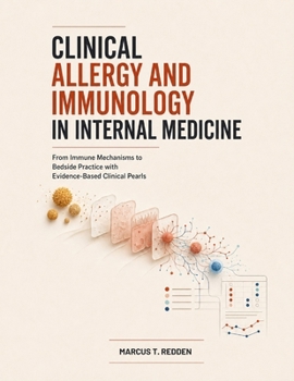 Clinical Allergy and Immunology in Internal Medicine: From Immune Mechanisms to Bedside Practice with Evidence-Based Clinical Pearls