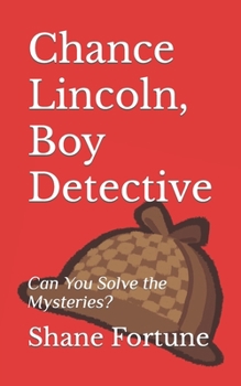 Chance Lincoln, Boy Detective: Can You Solve the Mysteries? - Book #1 of the Chance Lincoln