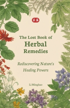 Paperback The Lost Book of Herbal Remedies: Rediscovering Nature's Healing Powers Book