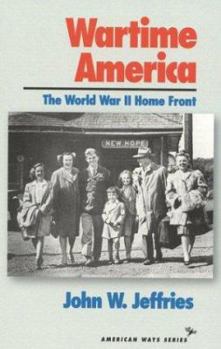 Wartime America: The World War II Home Front - Book  of the American Ways Series