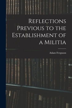 Paperback Reflections Previous to the Establishment of a Militia Book
