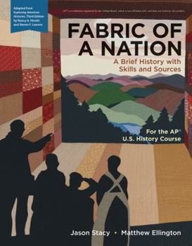 Hardcover Fabric of a Nation: A Brief History with Skills and Sources, for the Ap(r) Course Book