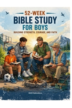 52-Week Bible Study for Boys: Building Strength, Courage, and Faith