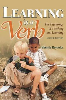 Paperback Learning is a Verb: The Psychology of Teaching and Learning Book