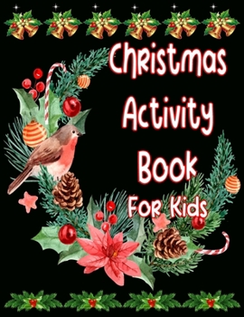 Paperback Christmas Activity Book For Kids: Coloring, Matching, Mazes, Drawing, Crosswords, Word Searches, Color by Number, Recipes and Word Scrambles Books Book
