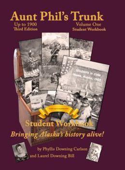 Paperback Aunt Phil's Trunk Volume One Student Workbook Third Edition: Bringing Alaska's history alive! Book