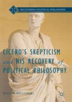 Paperback Cicero's Skepticism and His Recovery of Political Philosophy Book