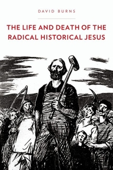 Hardcover The Life and Death of the Radical Historical Jesus Book