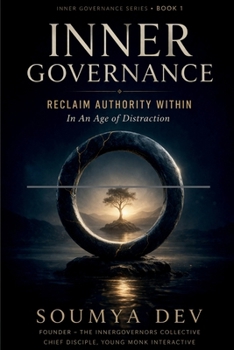 Inner Governance: Reclaim Authority Within: In An Age Of Distraction
