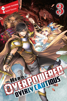 Paperback The Hero Is Overpowered But Overly Cautious, Vol. 3 (Light Novel): Volume 3 Book