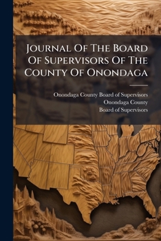 Journal Of The Board Of Supervisors Of The County Of Onondaga...