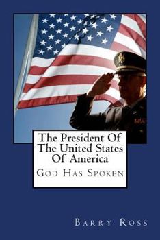 Paperback The President of the United States of America: "god Has Spoken" Book