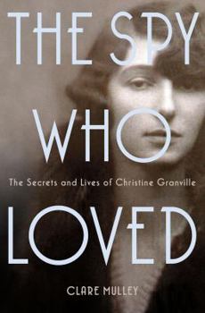 Hardcover The Spy Who Loved: The Secrets and Lives of Christine Granville Book