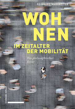 Paperback Wohnen Im Zeitalter Der Mobilitat: Ein Philosophischer Essay [German] Book