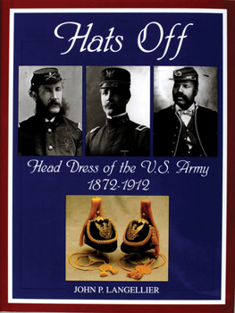 Hardcover Hats Off: Head Dress of the U.S. Army 1872-1912 Book