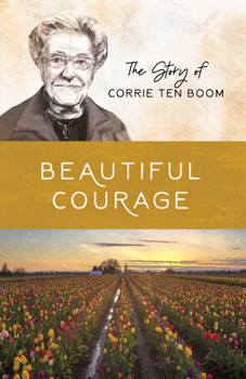 Paperback Beautiful Courage: The Story of Corrie Ten Boom Book