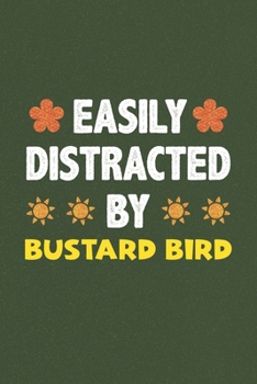 Paperback Easily Distracted By Bustard Bird: Bustard Bird Lovers Funny Gifts Dot Grid Journal Notebook 6x9 120 Pages Book