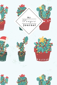 My Prayer Journal: Christian Woman Prayer Journal | Verse Of The Day And Write Down All Your Prayers | Cactus Christmasdesign