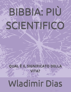 Paperback Bibbia: Più Scientifico: Qual È Il Significato Della Vita? [Italian] Book