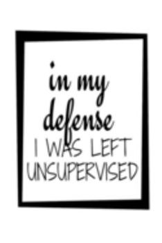 Paperback In My defense I was left unsupervised: Notebook with Blank Lined Pages For Journaling, Note Taking And Jotting Down Ideas Book