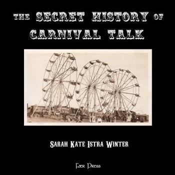 Paperback The Secret History of Carnival Talk Book