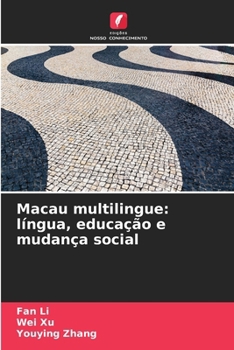 Macau multilingue: língua, educação e mudança social (Portuguese Edition)