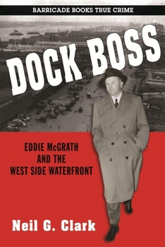 Paperback Dock Boss: Eddie McGrath and the West Side Waterfront Book