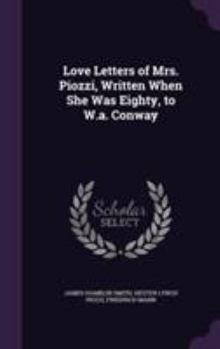 Hardcover Love Letters of Mrs. Piozzi, Written When She Was Eighty, to W.a. Conway Book