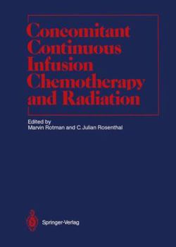 Hardcover Concomitant Continuous Infusion Chemotherapy and Radiation (Medical Radiology) Book