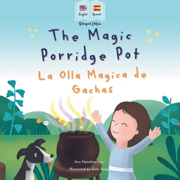 Paperback The Magic Porridge Pot - La Olla Mágica de Gachas: Bilingual Spanish & English book for children (Bilingual Spanish - English Fairy Tales) [Spanish] Book