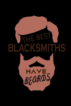 The Best Blacksmiths Have Beards: Food Journal Track Your Meals Eat Clean And Fit Breakfast Lunch Diner Snacks Time Items Serving Cals Sugar Protein Fiber Carbs Fat 110 Pages 6 X 9 In 15.24 X 22.86 Cm