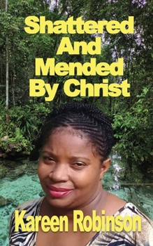 Paperback Shattered And Mended By Christ Book