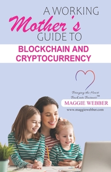 Paperback A Working Mother's Guide to Blockchain and Crytocurrency Book