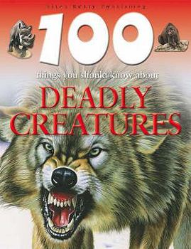 Deadly Creatures (100 Things You Should Know About...) - Book  of the 100 Things You Should Know About . . .