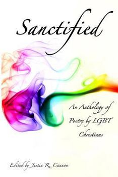 Paperback Sanctified: An Anthology Of Poetry By Lgbt Christians Book