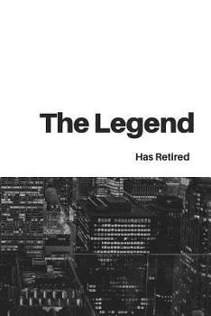 Paperback The Legend Has Retired: Retirement Party Guest Book a Funny Work Event Sign in Book for Parties with Attitude Book