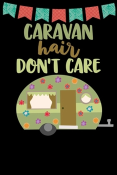 Paperback Caravan Hair Don't Care: Great book to keep notes from your camping trips and adventures or to use as an everyday notebook, planner or journal. Book