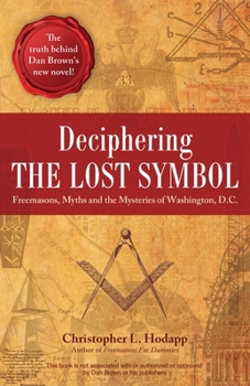 Paperback Deciphering the Lost Symbol: Freemasons, Myths and the Mysteries of Washington, D.C. Book