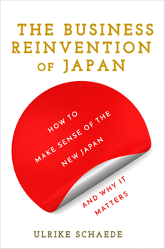 Hardcover The Business Reinvention of Japan: How to Make Sense of the New Japan and Why It Matters Book