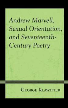 Hardcover Andrew Marvell, Sexual Orientation, and Seventeenth-Century Poetry Book