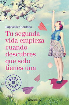 Paperback Tu Segunda Vida Empieza Cuando Descubres Que Solo Tienes Una / Your Second Life Begins When You Realize You Only Have One [Spanish] Book