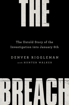 Hardcover The Breach: The Untold Story of the Investigation Into January 6th Book