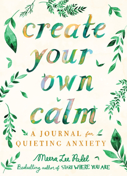 Paperback Create Your Own Calm: A Journal for Quieting Anxiety Book