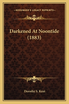 Paperback Darkened At Noontide (1883) Book